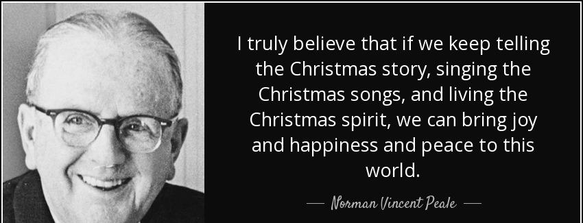 quote i truly believe that if we keep telling the christmas story singing the christmas songs norman vincent peale Quotes