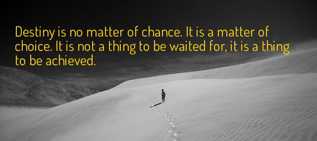 Quotation William Jennings Bryan Destiny is no matter of chance It is a matter Quotes