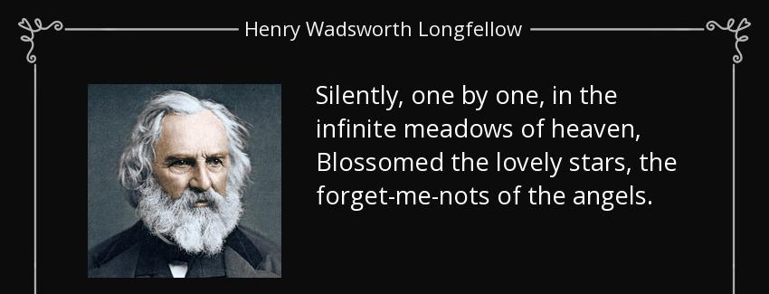 quote silently one by one in the infinite meadows of heaven blossomed the lovely stars the henry wadsworth longfellow Quotes