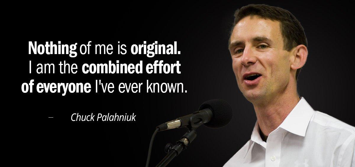 Quotation Chuck Palahniuk Nothing of me is original I am the combined effort Quotes