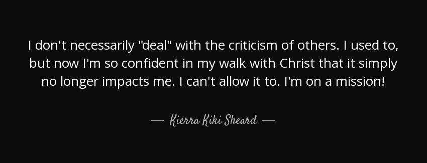 quote i don t necessarily deal with the criticism of others i used to but now i m so confident kierra kiki sheard Quotes