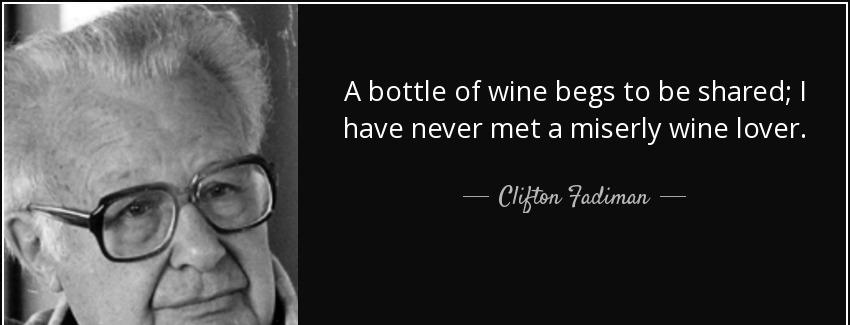 quote a bottle of wine begs to be shared i have never met a miserly wine lover clifton fadiman Quotes
