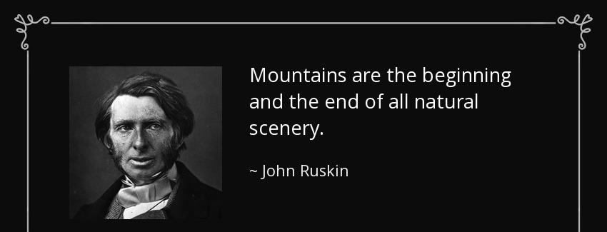 quote mountains are the beginning and the end of all natural scenery john ruskin Quotes