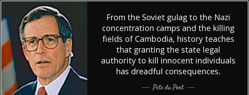 quote from the soviet gulag to the nazi concentration camps and the killing fields of cambodia pete du pont Quotes