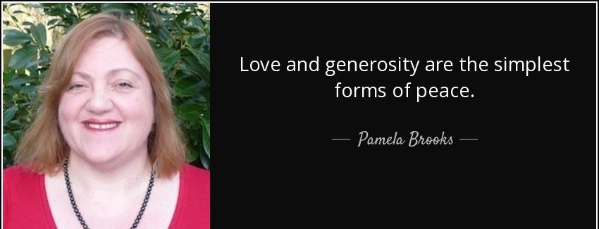 quote love and generosity are the simplest forms of peace pamela brooks Quotes