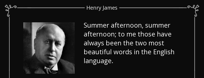 quote summer afternoon summer afternoon to me those have always been the two most beautiful henry james Quotes
