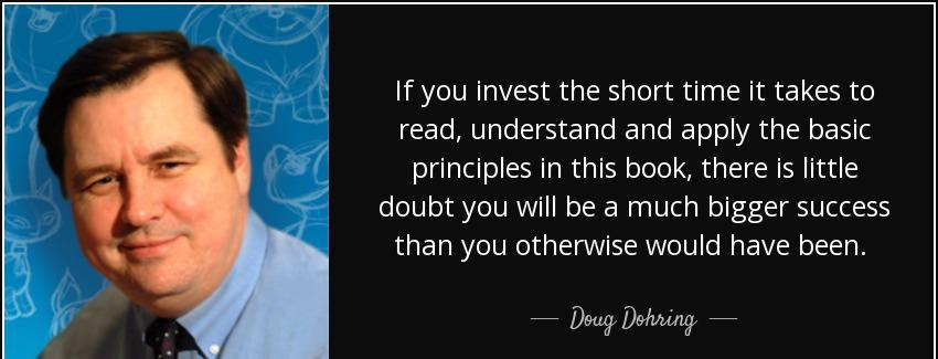 quote if you invest the short time it takes to read understand and apply the basic principles doug dohring Quotes