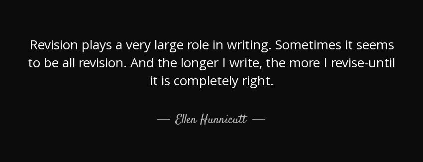 quote revision plays a very large role in writing sometimes it seems to be all revision and ellen hunnicutt Quotes