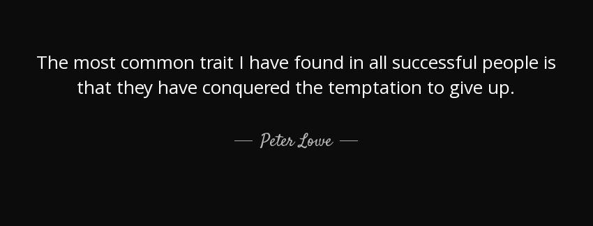 quote the most common trait i have found in all successful people is that they have conquered peter lowe Quotes
