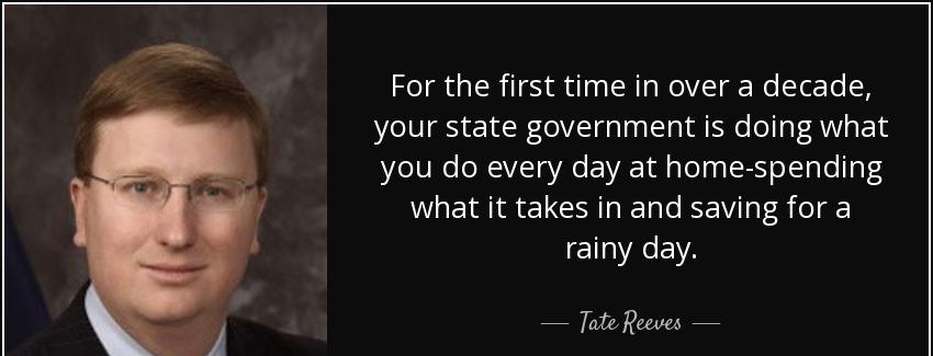 quote for the first time in over a decade your state government is doing what you do every tate reeves Quotes