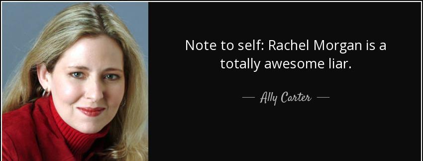 quote note to self rachel morgan is a totally awesome liar ally carter Quotes