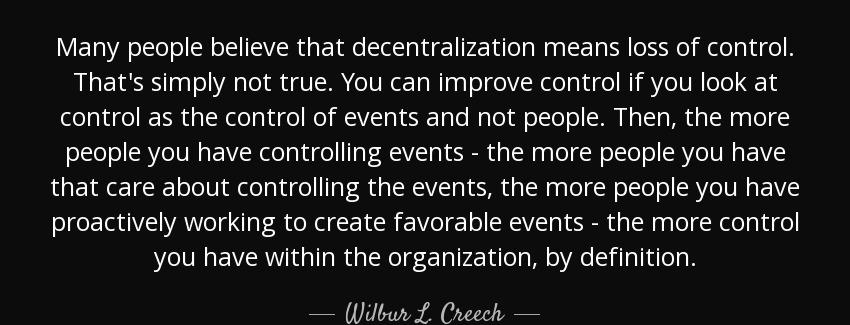 quote many people believe that decentralization means loss of control that s simply not true wilbur l creech Quotes