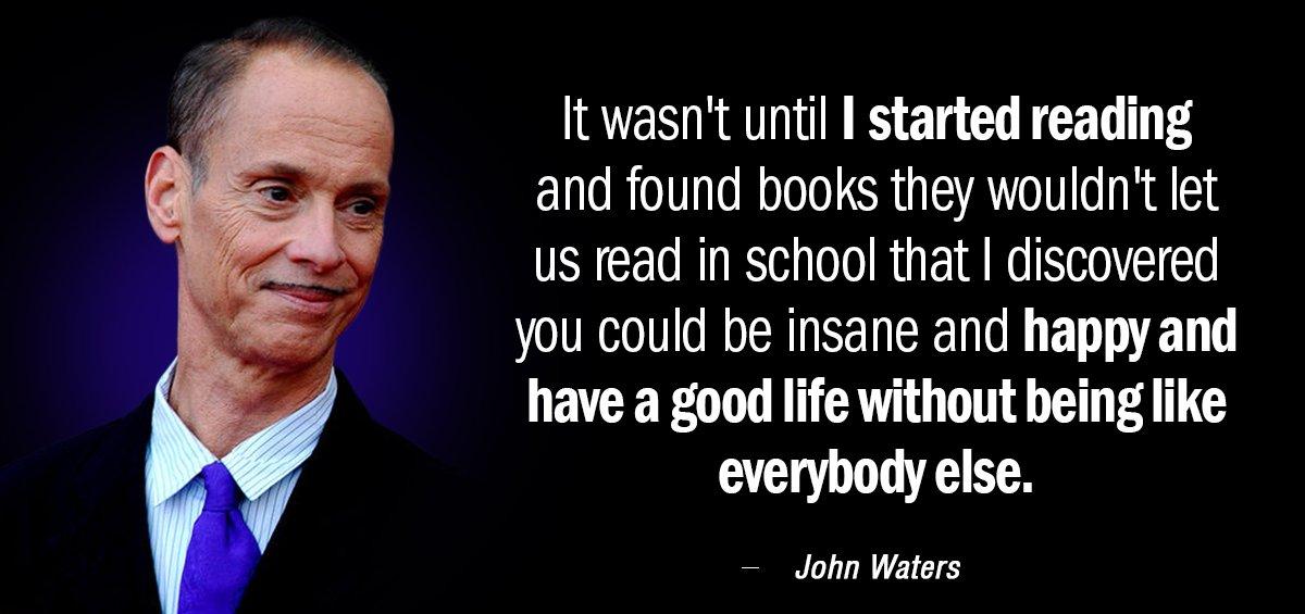 Quotation John Waters It wasn t until I started reading and found books Quotes