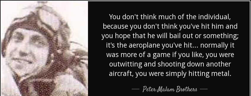 quote you don t think much of the individual because you don t think you ve hit him and you peter malam brothers Quotes