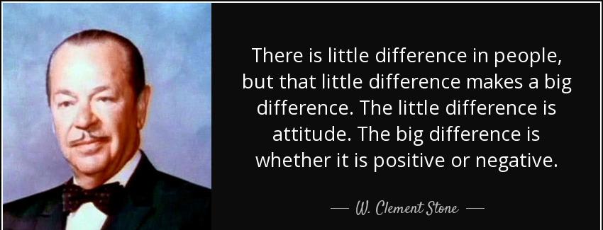 quote there is little difference in people but that little difference makes a big difference w clement stone Quotes