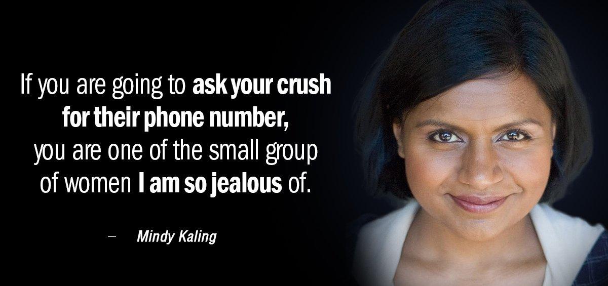 Quotation Mindy Kaling If you are going to ask your crush for their Quotes
