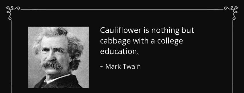 quote cauliflower is nothing but cabbage with a college education mark twain Quotes
