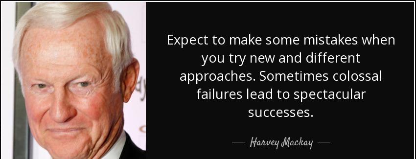 quote expect to make some mistakes when you try new and different approaches sometimes colossal harvey mackay Quotes