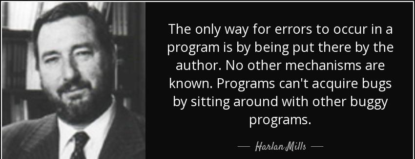 quote the only way for errors to occur in a program is by being put there by the author no harlan mills Quotes