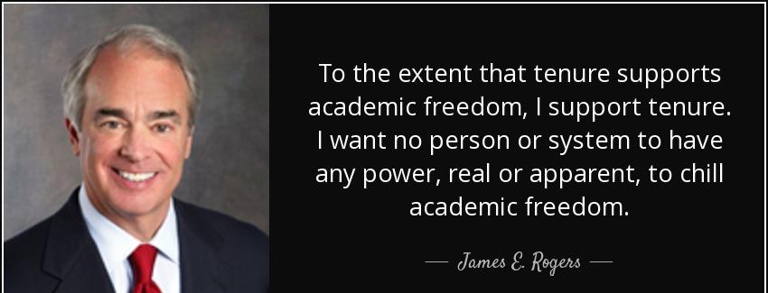 quote to the extent that tenure supports academic freedom i support tenure i want no person james e rogers Quotes