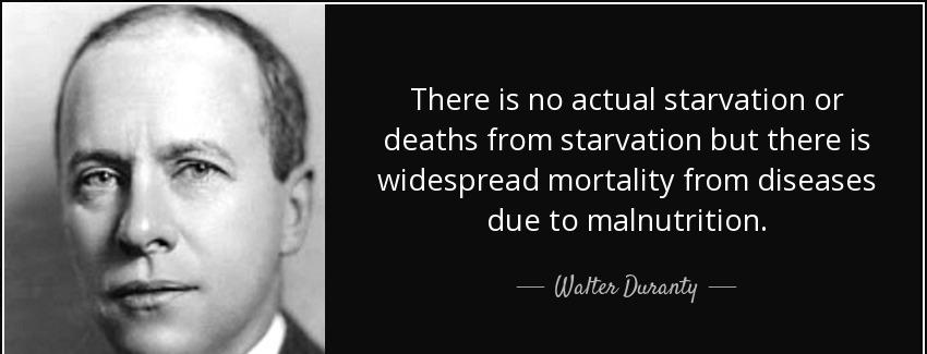 quote there is no actual starvation or deaths from starvation but there is widespread mortality walter duranty Quotes
