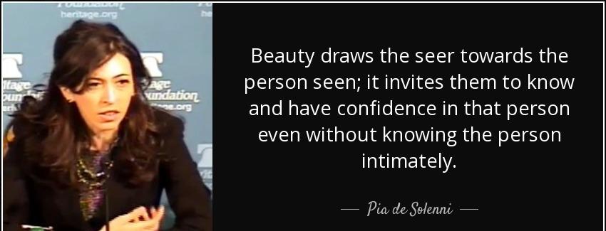 quote beauty draws the seer towards the person seen it invites them to know and have confidence pia de solenni Quotes