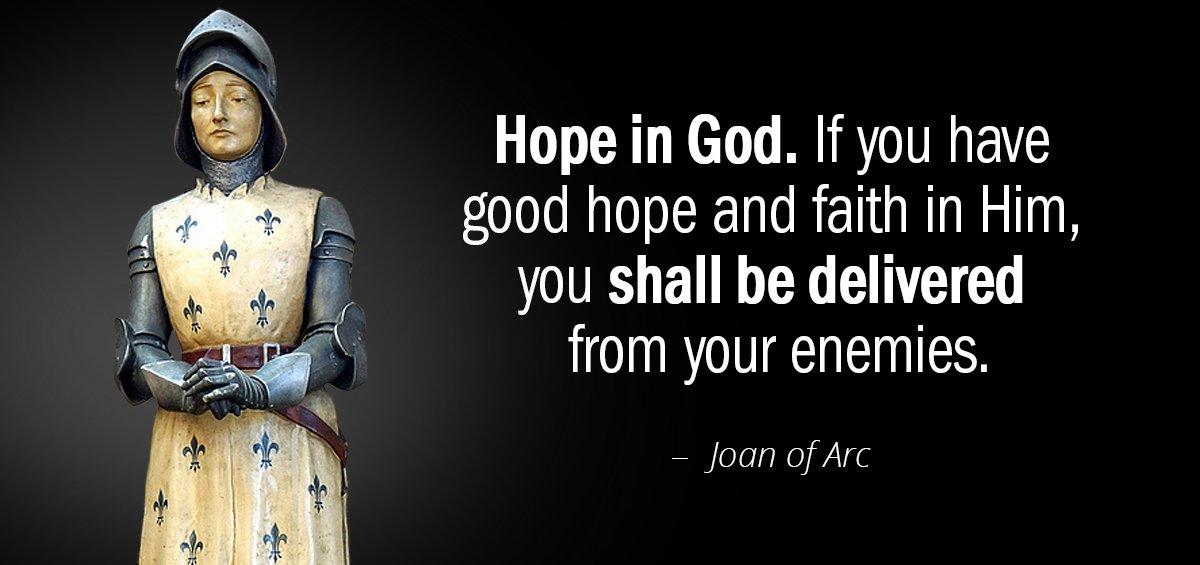 Quotation Joan of Arc Hope in God If you have good hope and faith Quotes