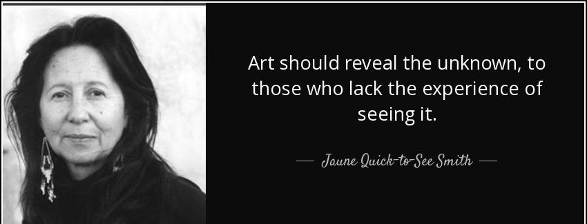 quote art should reveal the unknown to those who lack the experience of seeing it jaune quick to see smith Quotes