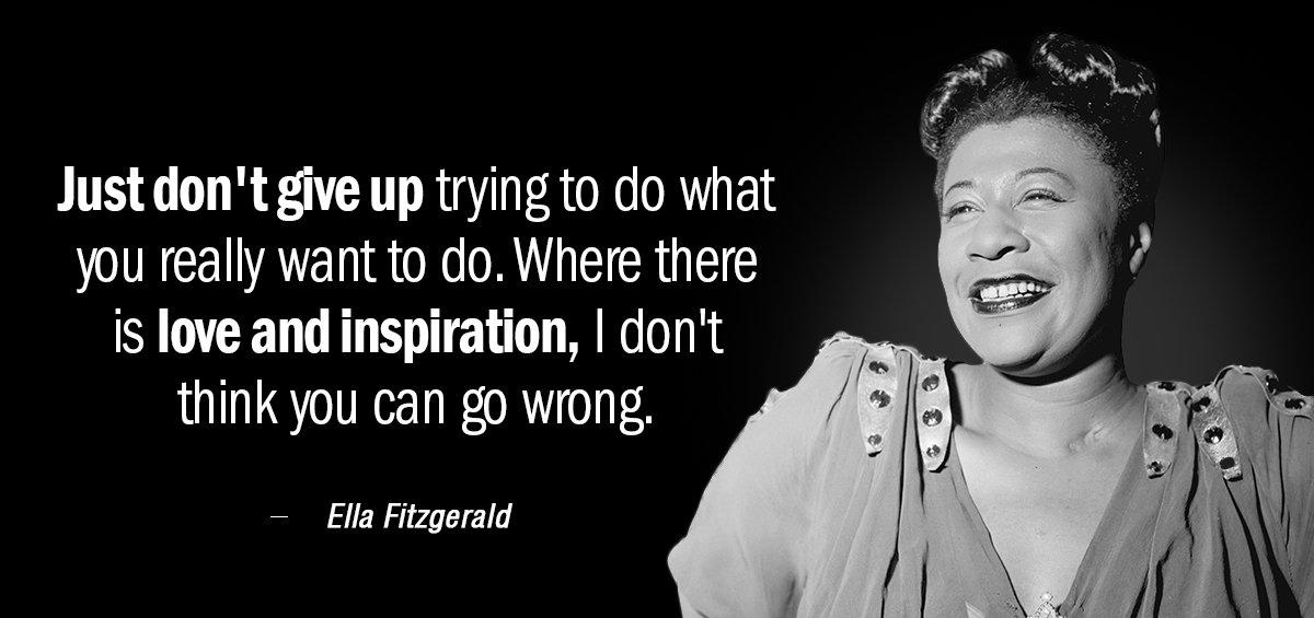 Quotation Ella Fitzgerald Just don t give up trying to do what you Quotes