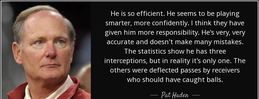 quote he is so efficient he seems to be playing smarter more confidently i think they have pat haden Quotes
