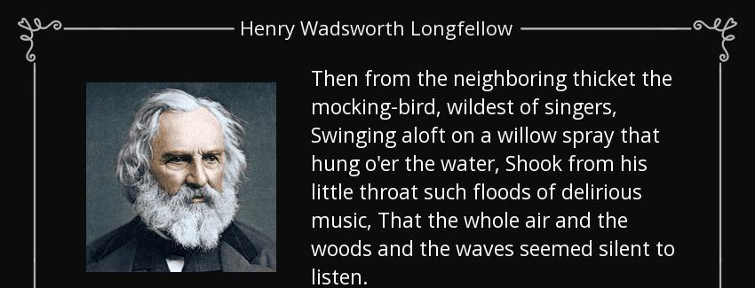 quote then from the neighboring thicket the mocking bird wildest of singers swinging aloft henry wadsworth longfellow Quotes