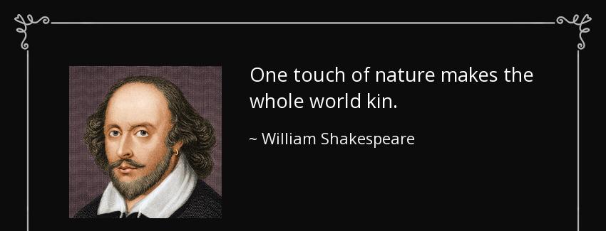 quote one touch of nature makes the whole world kin william shakespeare Quotes