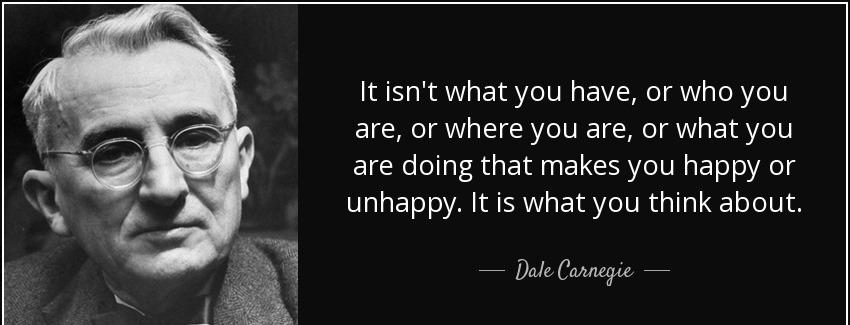 quote it isn t what you have or who you are or where you are or what you are doing that makes dale carnegie Quotes