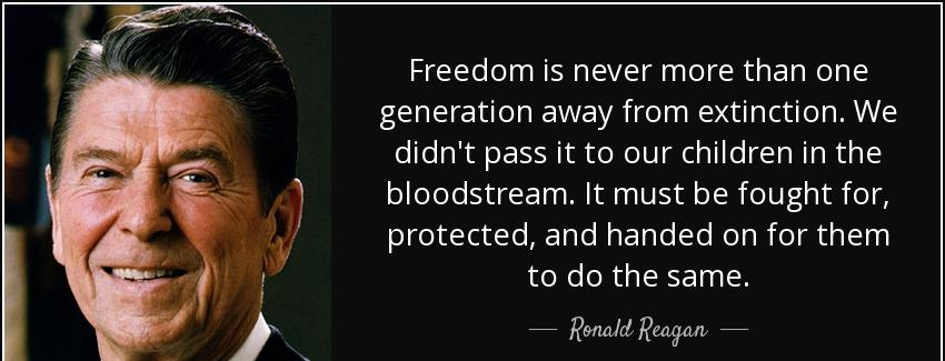 quote freedom is never more than one generation away from extinction we didn t pass it to ronald reagan Quotes