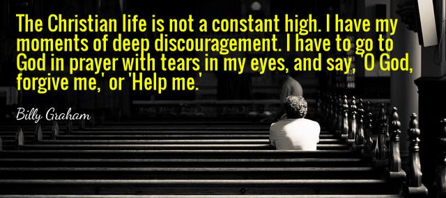 Quotation Billy Graham The Christian life is not a constant high I have Quotes