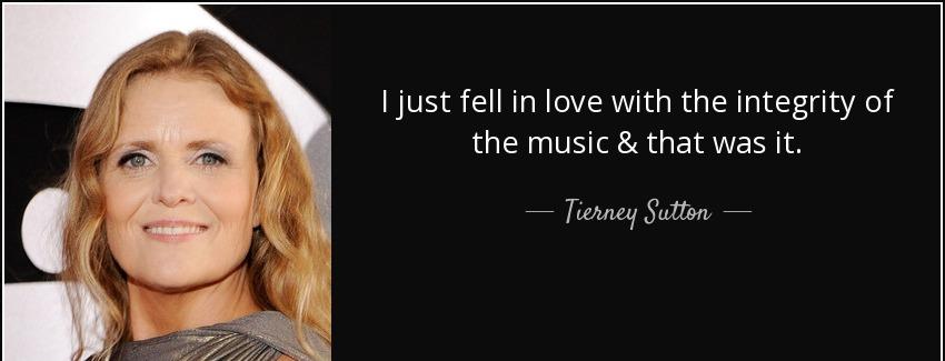 quote i just fell in love with the integrity of the music that was it tierney sutton Quotes