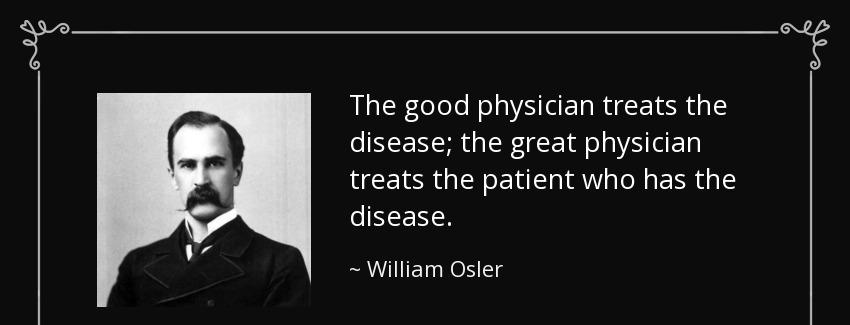 quote the good physician treats the disease the great physician treats the patient who has william osler Quotes