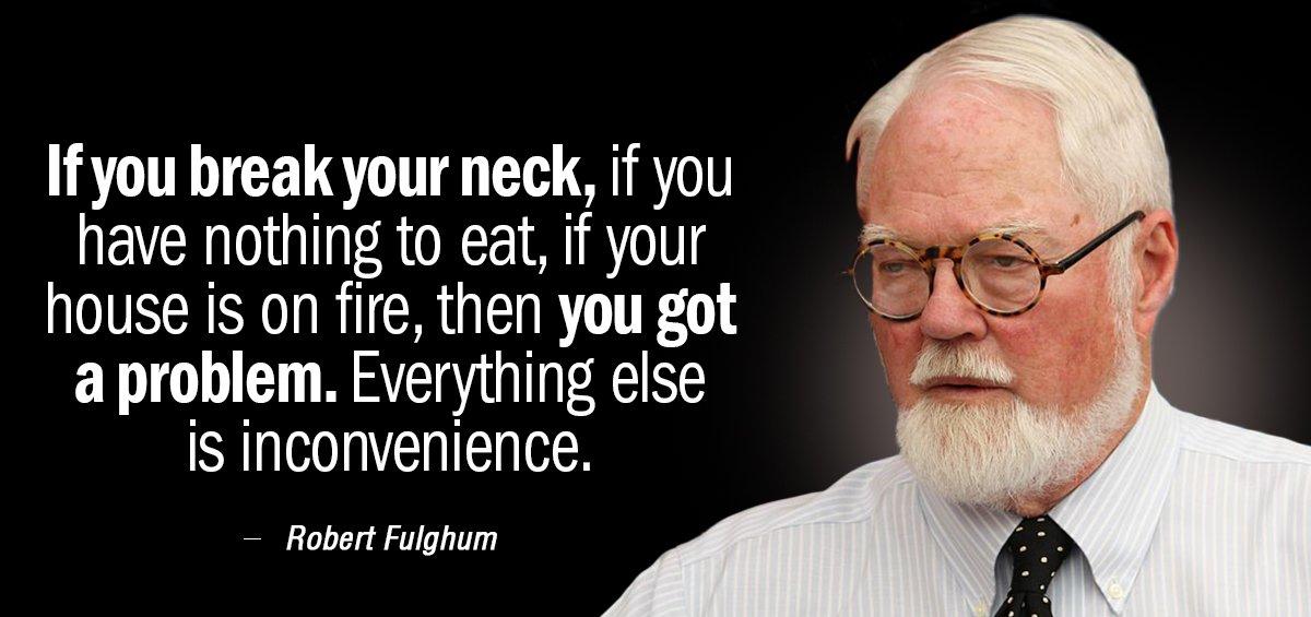 Quotation Robert Fulghum If you break your neck if you have nothing to Quotes