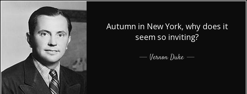 quote autumn in new york why does it seem so inviting vernon duke Quotes