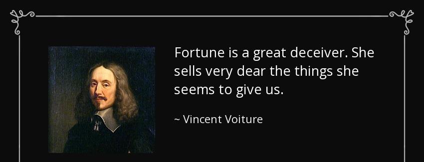 quote fortune is a great deceiver she sells very dear the things she seems to give us vincent voiture Quotes