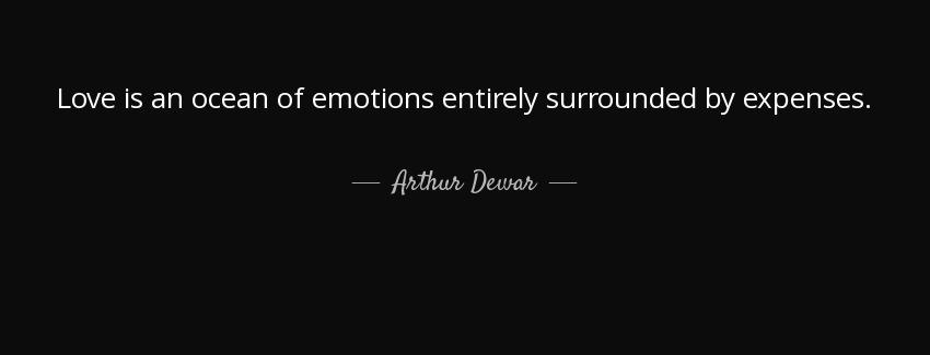 quote love is an ocean of emotions entirely surrounded by expenses arthur dewar Quotes