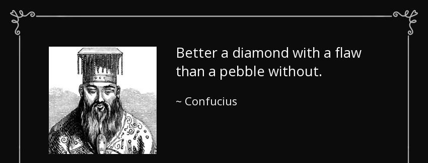 quote better a diamond with a flaw than a pebble without confucius Quotes