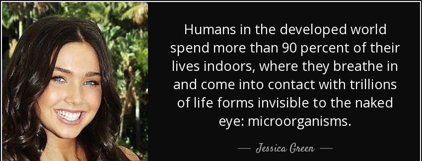 quote humans in the developed world spend more than 90 percent of their lives indoors where jessica green Quotes