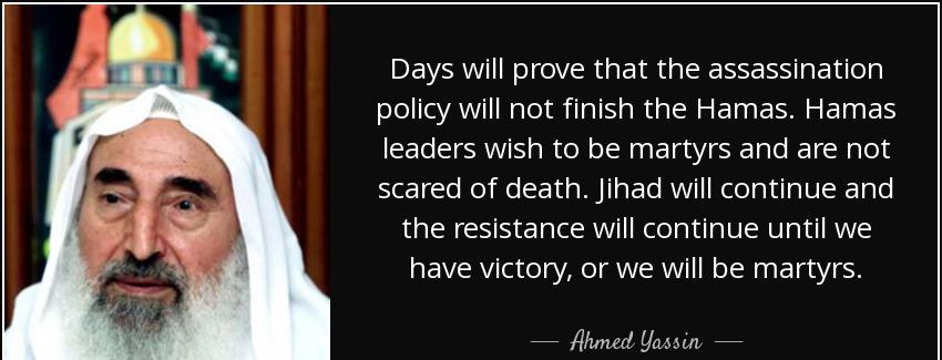 quote days will prove that the assassination policy will not finish the hamas hamas leaders ahmed yassin Quotes