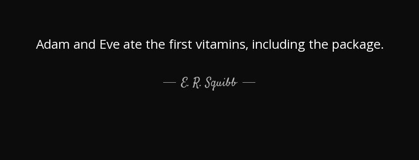 quote adam and eve ate the first vitamins including the package e r squibb Quotes