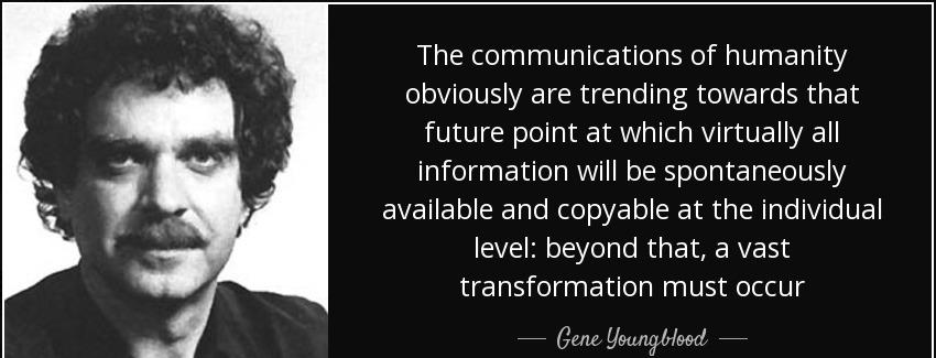 quote the communications of humanity obviously are trending towards that future point at which gene youngblood Quotes
