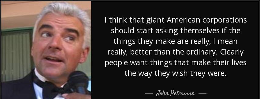quote i think that giant american corporations should start asking themselves if the things john peterman Quotes