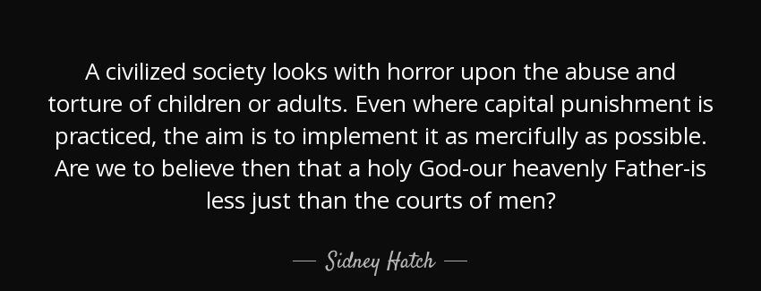 quote a civilized society looks with horror upon the abuse and torture of children or adults sidney hatch Quotes