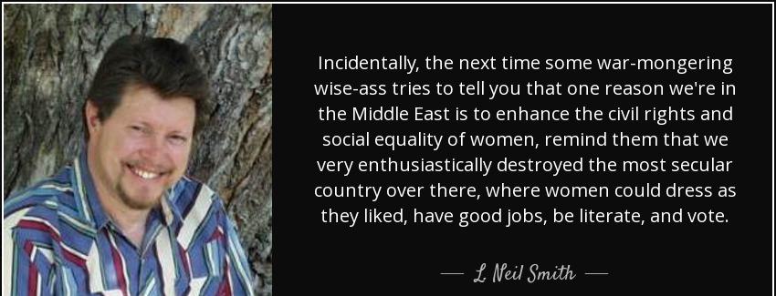 quote incidentally the next time some war mongering wise ass tries to tell you that one reason l neil smith Quotes