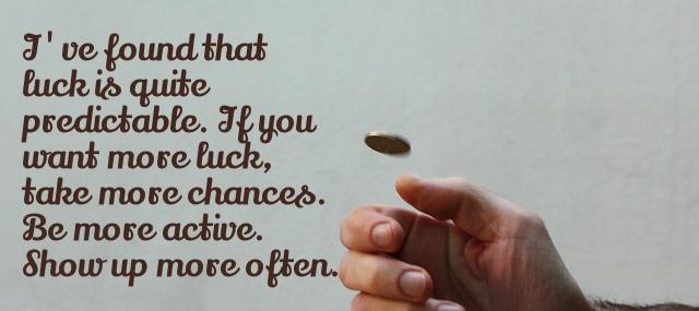 Quotation Brian Tracy I ve found that luck is quite predictable If you Quotes